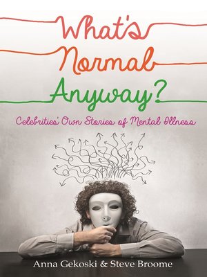 What's Normal Anyway? Celebrities' Own Stories of Mental Illness - ebook